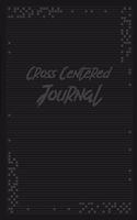 Cross Centered Journal: Inductive Bible Study Journal, Prayer and Reflective Journal