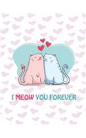 I Meow You Forever: Cats In Love On Heart Pink Cover This Sketch Pad notebook has 110 blank pages, White paper, Sketch, Draw and Paint(3 Cat)