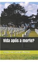 Existe vida após a morte?