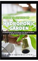 Guide to Setting Up Hydroponic Garden: Hydroponics: Everything You Need to Know to Build Your Own Garden