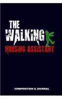 The Walking Nursing Assistant: Composition Notebook, Funny Scary Zombie Birthday Journal for Nursing Assistants to Write on