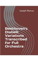 Beethoven's Diabelli Variations Transcribed for Full Orchestra
