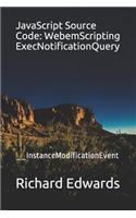 JavaScript Source Code: WebemScripting ExecNotificationQuery: __InstanceModificationEvent