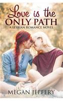 Love Is the Only Path: A Lesbian Romance Novel