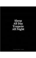 Sleep All Day Trapeze All Night: Blank Sheet Music - 10 Staves