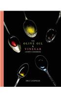The Olive Oil and Vinegar Lover's Cookbook