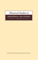 Historical Studies in Industrial Relations, Volume 37 2016