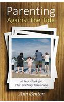 Parenting Against the Tide: A Handbook for Twenty-First Century Christian Parents