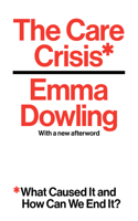 The Care Crisis: What Caused It and How Can We End It?