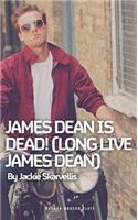James Dean is Dead! (Long Live James Dean): (Oberon Modern Plays)