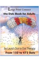 Large Print Connect the Dot Book for Adults From 150 to 473 Dots