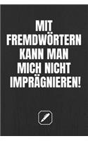 Mit Fremdwörtern Kann Man Mich Nicht Imprägnieren!: Handlicher Planer - A5 Format - Geschenk Im Beruf - Linierte Seiten - Notizbuch - Kalender - Zubehör