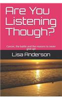 Are You Listening Though?
