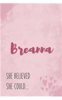 Breanna She Believe She Could: Personalized Journal with Inspirational Quote Pink Marble and Hearts Cover