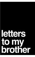Letters to My Brother