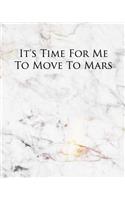 It's Time for Me to Move to Mars: A Journal for Modern Living
