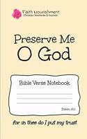 Preserve Me O God: Bible Verse Notebook: Blank Journal Style Line Ruled Pages: Christian Writing Journal, Sermon Notes, Prayer Journal, or General Purpose Note Taking: