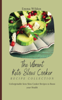 The Vibrant Keto Slow Cooker Recipe Collection: Unforgettable Keto Slow Cooker Recipes to Boost your Health