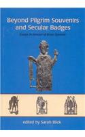 Beyond Pilgrim Souvenirs and Secular Badges