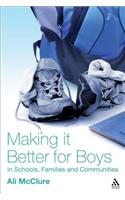 Making it Better for Boys in Schools, Families and Communities