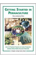 Getting Started in Permaculture: Over 50 DIY Projects for House and Garden Using Recycled Materials