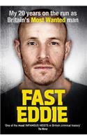 Fast Eddie: My 20 Years on the Run as Britain's Most Wanted Man