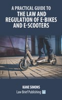 Practical Guide to the Law and Regulation of E-Bikes and E-Scooters