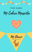 Todo Sobre Mi Cabra Mascota: Mi Diario Nuestra Vida Juntos