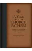 Year with the Church Fathers: Patristic Wisdom for Daily Living