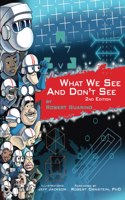 What We See and Don't See, 2nd ed.
