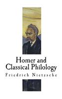 Homer and Classical Philology: Friedrich Nietzsche(Friedrich Nietzsche)
