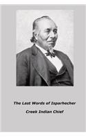 Last Words of Isparhecher: Creek Indian Chief