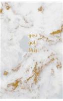 You Got This: Marble Gold Bullet Journal, Dot Grid Journaling, Blank Dotted Pages for Diary, Journal and Notebook, Dot Bullet Journal, Small Blank Dot Grid Journal for Women, Men and Size 5.5 X 8.5, 120 Dot Grid Pages (Volume 1)