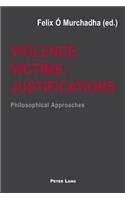 Violence, Victims, Justifications