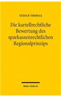 Die kartellrechtliche Bewertung des sparkassenrechtlichen Regionalprinzips