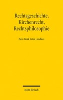 Rechtsgeschichte, Kirchenrecht, Rechtsphilosophie