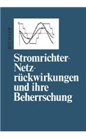 Stromrichter-Netzra1/4ckwirkungen Und Ihre Beherrschung