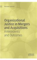 Organizational Justice in Mergers and Acquisitions