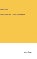 Dissertations on the Regenerate Life