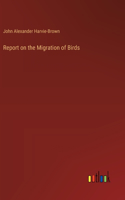 Report on the Migration of Birds