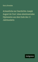 Actenstücke zur Geschichte Joseph August du Cros'