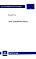 Sport in Der Heimerziehung: Bewegungspaedagogik Und Psychomotorik in Der Heimerziehung Fuer Verhaltensgestoerte Kinder Und Jugendliche