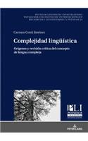 Complejidad Lingueística: Orígenes Y Revisión Crítica del Concepto de Lengua Compleja