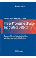 Image Processing of Edge and Surface Defects: Theoretical Basis of Adaptive Algorithms with Numerous Practical Applications(123 Springer Series in Materials Science)
