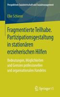 Fragmentierte Teilhabe. Partizipationsgestaltung in Stationären Erzieherischen Hilfen
