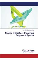 Matrix Operators Involving Sequence Spaces