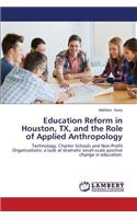 Education Reform in Houston, TX, and the Role of Applied Anthropology