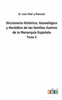 Diccionario Histórico, Genealógico y Heráldico de las familias ilustres de la Monarquía Española