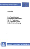 Die Auswirkungen von Rechtsvorschriften fuer die Produktion auf Entscheidungen in der Unternehmung
