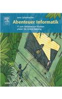 Abenteuer Informatik: It Zum Anfassen Von Routenplaner Bis Online-Banking